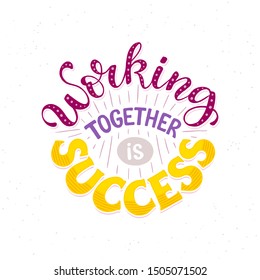 Working together is Success. Successful team collaboration vector illustration. Motivational business poster about sinergy concept.