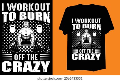 I workout to burn off the crazy.