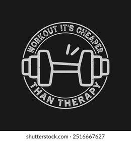 Workout It's Cheaper Than Therapy, Fitness Vector  T-Shirt Design. t-shirt design slogan typography workout it's cheaper than therapy with body builder man doing weight lifting vintage illustration