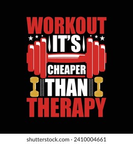 Workout It's Cheaper Than Therapy, Workout, gym, Fitness T-Shirt Design Vector
