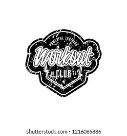 Workout club emblem for t-shirt, sticker and tag. Graphic design with lettering and vintage texture. Black print on white background