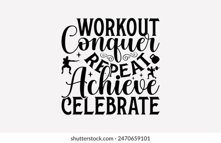 Entrenamiento Conquer Repeat Lograr Celebrar - Ejercicio De Diseño De Camiseta, Dibujado A Mano Antiguas Ilustración Y Decoración De Elementos, Gráfico De Caligrafía Para Las Impresiones Bolsas, Carteles De Plantilla De Vector. 