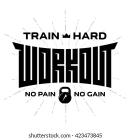 Workout emblem with original lettering and motivating slogans. Vector print for t-shirt or gym interior.