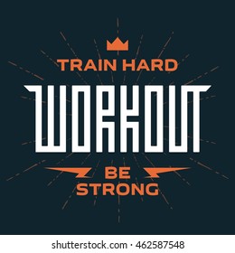 Workout emblem with original lettering and motivating slogans. Vector print for t-shirt or gym interior.