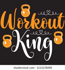 Workout King T Shirt Design, Vector File.