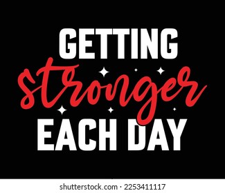 Workout motivational quotes- getting stronger each day typography t-shirt design