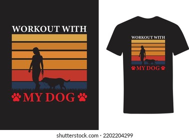 WORKOUT WITH MY DOG TSHIRT DESIGN