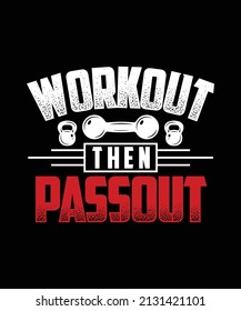 Workout Then Pass Out Fitness T-Shirt, Gym Distressed Typography Design Template