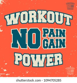 Workout power t shirt print stamp. No pain - No gain slogan designed for printing products, badge, applique, t-shirt stamp, clothing label, gym or casual wear. Vector illustration.