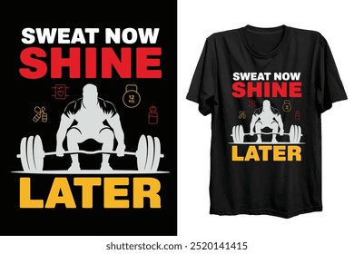 Workout t shirt design quote - sweat now shine later