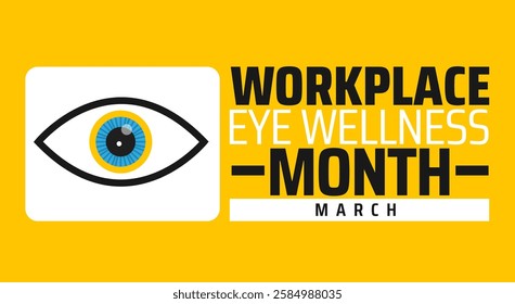 Workplace Eye Wellness Month background banner or poster design template. observed every year in March. Holiday concept. Use to any Template, card, poster, placard, template.