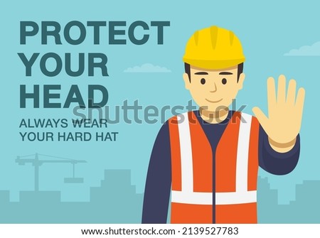 Workplace golden safety rule. Protect your head, always wear your hard hat. Use personal protective equipment. Worker makes a stop gesture with his hand. Flat vector illustration template.