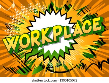 Workplace - Vector illustrated comic book style phrase on abstract background.
