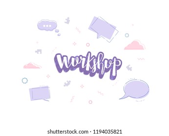 Workshop announcement composition. Template with handwritten lettering and decoration. Vector illustration. 