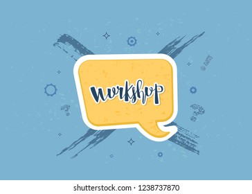 Workshop announcement composition. Template with handwritten lettering and decoration. Vector illustration. 