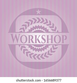Workshop badge with pink background. Vector Illustration. Detailed.