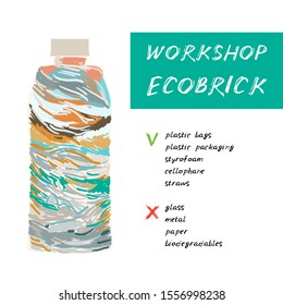 Workshop Ecobrick is a plastic bottle packed with clean and dry, used plastic to make a reusable building block. Eco Bricks, Ecolladrillos, bottle bricks. Less plastic going into the biospher. Vector