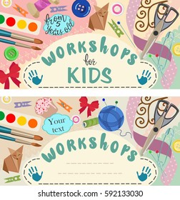 Workshop: handmade and creative process for children. Banners. Vector illustration
. Education and enjoyment concept. Cutting paper, origami, painting, sketching, sewing workshop for kids and adults.