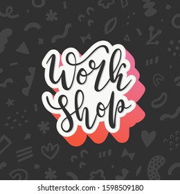 Workshop lettering with 3d effect,  calligraphy writing on background with abstract doodles, good as card, banner or post announcement for master class or work shop event, simple modern design