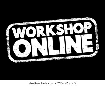 Workshop Online - collaborative discussion where you and your participants will dive into a specific topic in detail, text concept background
