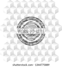 Work-to-rule realistic grey emblem with geometric cube white background