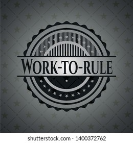 Work-to-rule retro style black emblem. Vector Illustration. Detailed.