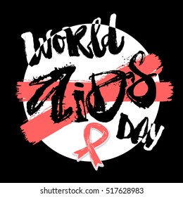 World AIDS day concept hand lettering motivation poster.Artistic design for a logo, cards, invitations, posters, banners,  illustrations.