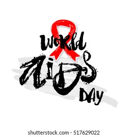 World AIDS day concept hand lettering motivation poster.Artistic design for a logo, cards, invitations, posters, banners,  illustrations.