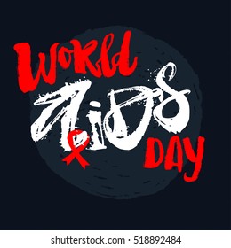 World AIDS day concept hand lettering motivation poster.Artistic design for a logo, cards, invitations, posters, banners,  illustrations.