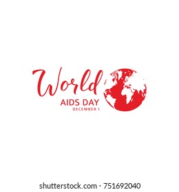World Aids Day Logo Template. Red Symbol with Globe and Calligraphic Text Isolated on White Background. Vector Illustration with Lettering.