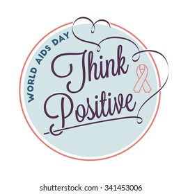 World AIDS Day. Think positive lettering with red ribbon for your design