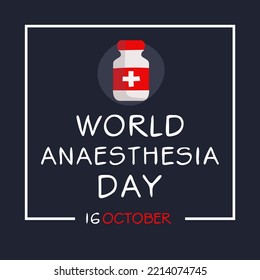 World Anesthesia Day held on 16 October.