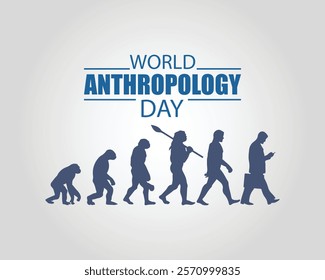 World Anthropology Day Celebration Shows Human Evolution Progression. Background, banner, poster, card, placard, postcard design, vector illustration.