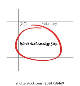 World Anthropology Day, February 20 - calendar date.