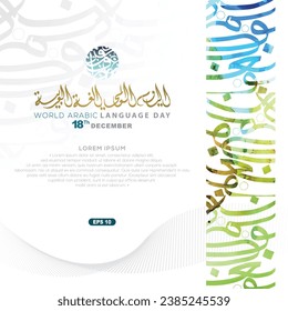 World Arabic Language Day 18 th December Greeting Card Islamic floral pattern vector design with Random Arabic Calligraphy Watercolor. Translation of text : WORLD ARABIC LANGUAGE DAY