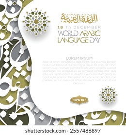 world arabic language day 18 th December greeting card islamic floral pattern vector design with Beautiful arabic calligraphy for background and wallpaper. translation of text : ARABIC LANGUAGE DAY