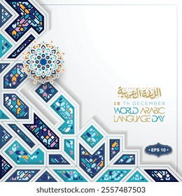 world arabic language day 18 th December greeting card islamic floral pattern vector design with arabic calligraphy for background, banner and wallpaper. translation of text : ARABIC LANGUAGE DAY