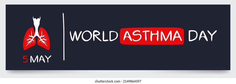 World Asthma Day, held on 5 May.