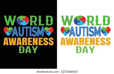 World Autism Awareness. World Autism Awareness Day T-shirts design, vector graphic, poster or t-shirt design for Autism lover.