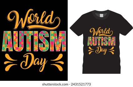 World Autism Awareness Day typography t shirt design vector template. Autism Awareness Day vector graphic t shirt design. Proud Autism Day Inspirational and motivational quotes T-shirts design.