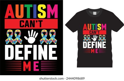 World Autism Awareness Day typography t shirt design vector template.graphic t shirt design.Autism can't define me. and motivational quotes T-shirts design ready for print benner, any item