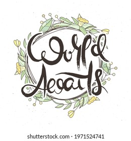World Awaits. Hand lettering grunge card with flower background. Handcrafted doodle letters in retro style. Hand-drawn vintage vector typography illustration