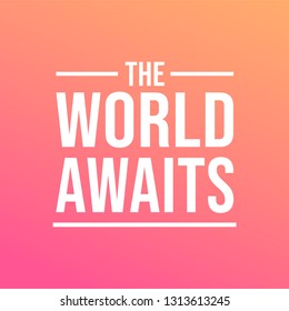 the world awaits. successful quote with modern background vector illustration