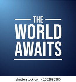 the world awaits. successful quote with modern background vector illustration