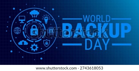 World Backup Day Banner or background. Futuristic Blue Digital Tech Graphic with Padlock Security Circle and Cloud Data Icons on Grid Background for Cyber Security Awareness and Data Protection Reminders.