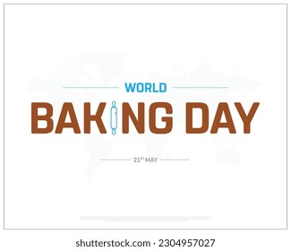 World Baking Day, International Baking Day, Happy Baking Day, International day of Baking, Typographic Design, Typography, Concept, Editable, Vector, Eps, 21st May, Corporate design, Template, Icon