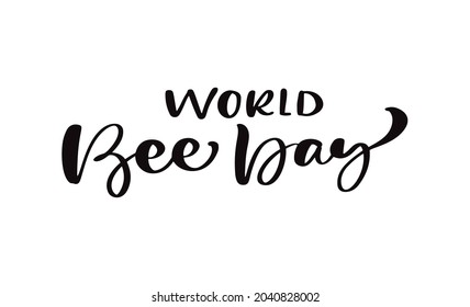 World Bee Day calligraphy lettering text. Vector hand lettering word in black color isolated on white background. Concept for logo card, typography poster, print.