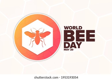 World Bee Day. May 20. Holiday concept. Template for background, banner, card, poster with text inscription. Vector EPS10 illustration