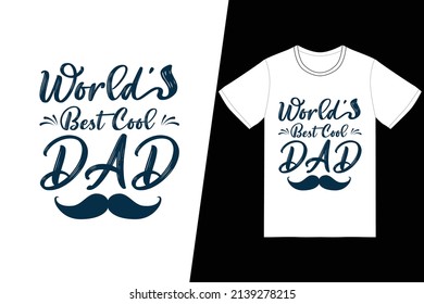 World Best Cool Dad t-shirt design. Fathers Day t-shirt design vector. For t-shirt print and other uses.
