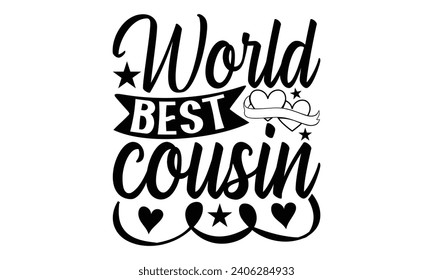 World Best Cousin- Best friends t- shirt design, Hand drawn lettering phrase, Illustration for prints on bags, posters, cards eps, Files for Cutting, Isolated on white background. svg